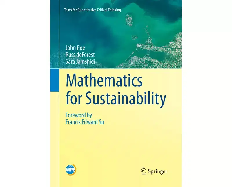 Mathematics for Sustainability - (Texts for Quantitative Critical Thinking) by John Roe & Russ DeForest & Sara Jamshidi (Paperback)
