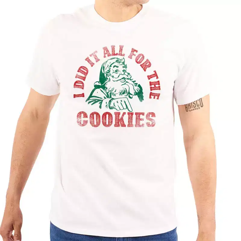 Christmas Do It For The Cookies Graphic T Shirt Men or Women Brisco Brands