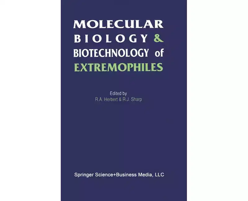 Molecular Biology and Biotechnology of Extremophiles - by R a Herbert & R J Sharp (Hardcover)